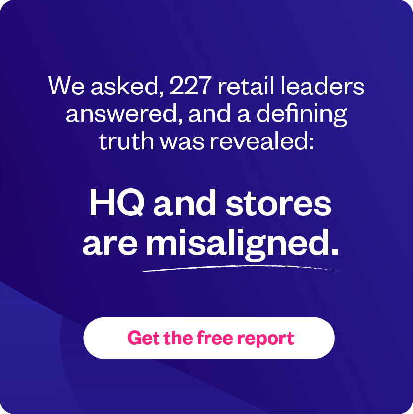 Text graphic stating: "We asked, 227 retail leaders answered, and a defining truth was revealed: HQ and stores are misaligned. Get the free report.