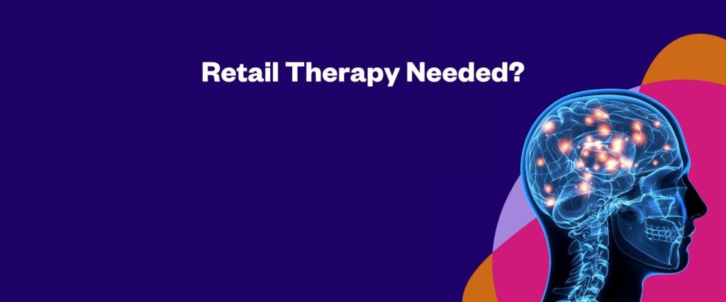 Text asks "Retail Therapy Needed?" with an image of a brain showing active areas. Background is dark blue with orange and pink accents.