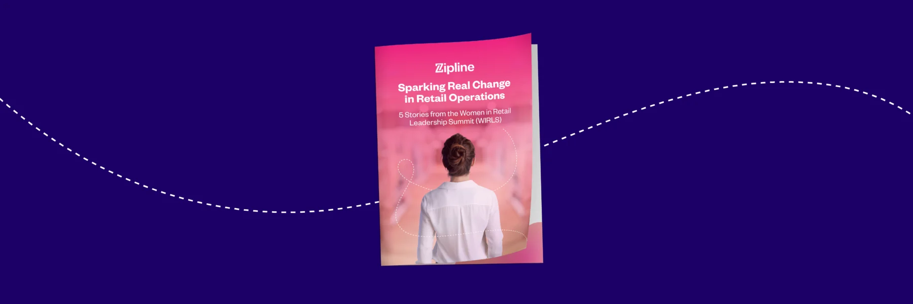 A booklet titled "Sparking Real Change in Retail Operations" by Zipline, featuring a woman with her back turned on the cover, is displayed against a blue background.