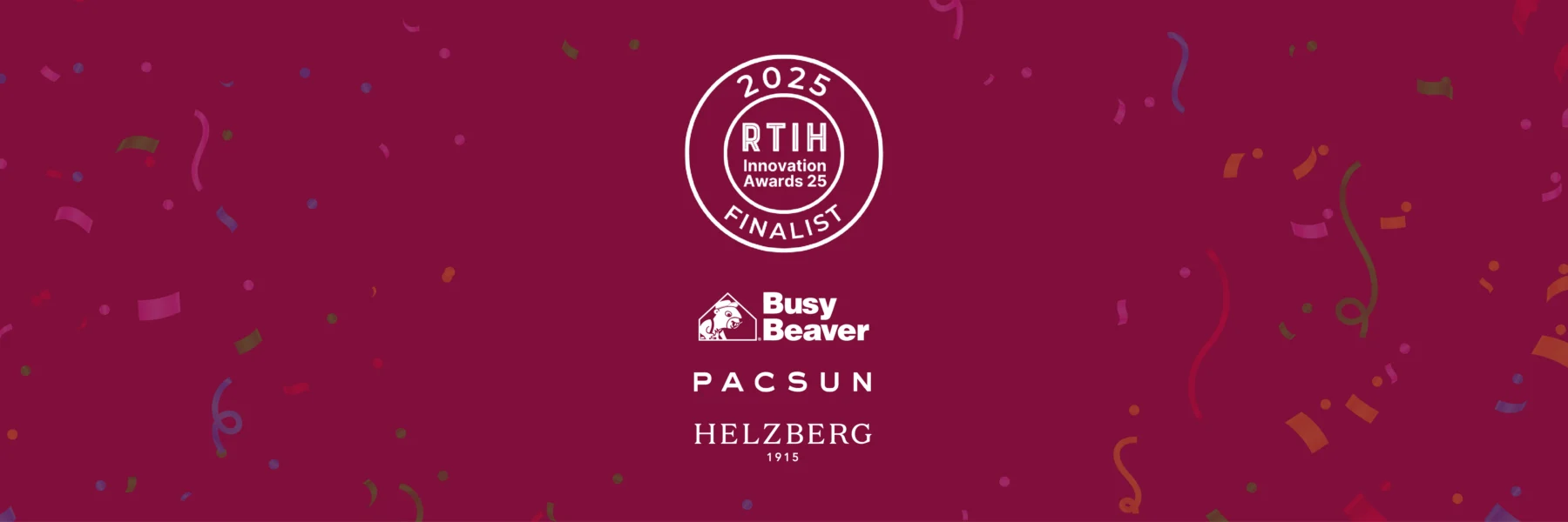 RTIH Innovation Awards 2025 finalist badge above logos for Busy Beaver, PacSun, and Helzberg Diamonds on a maroon confetti background.